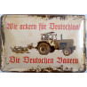 Blechschild Wir ackern für Deutschland