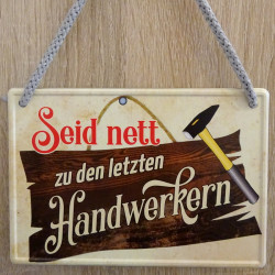 Hängeschild Seid nett zu den letzten Handwerkern