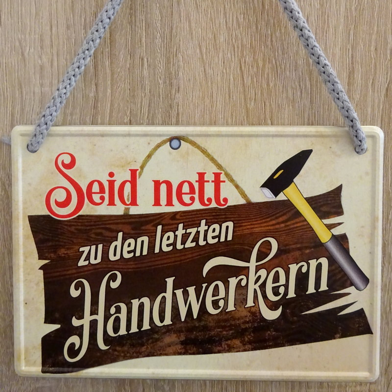 Hängeschild Seid nett zu den letzten Handwerkern