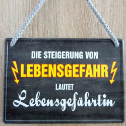Hängeschild Die Steigerung von Lebensgefahr