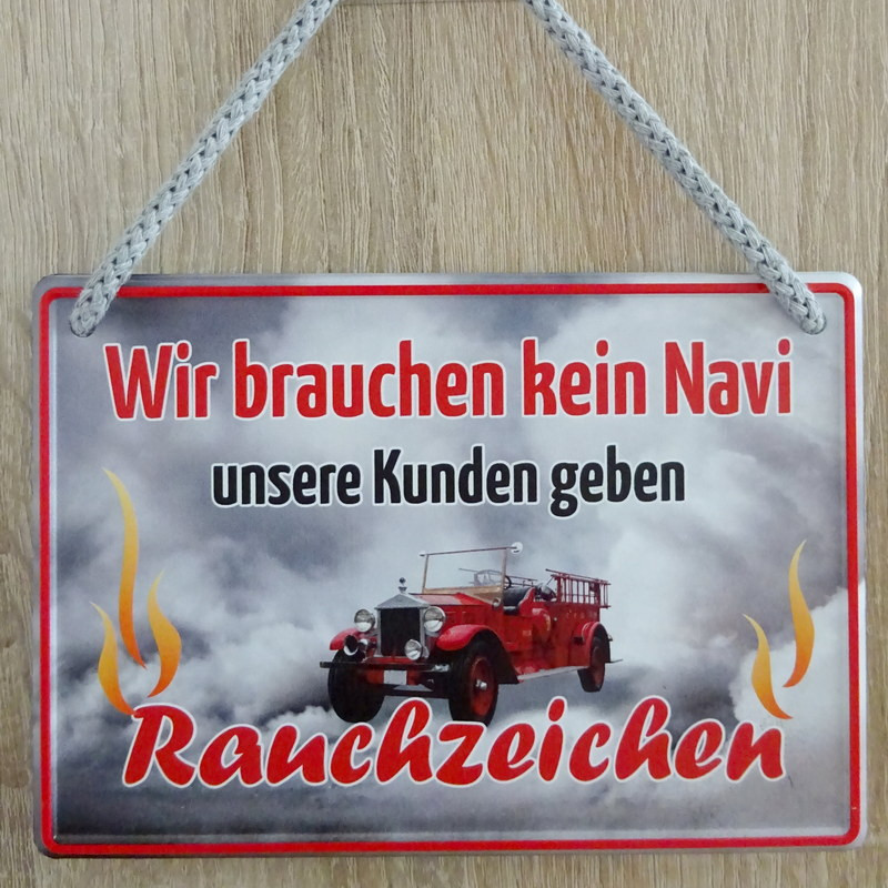 Hängeschild Wir brauchen kein Navi unsere Kunden geben Rauchzeichen