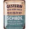 Blechschild Gestern war hier noch aufgeräumt - Lanolu 15x20 cm