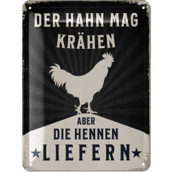 Lanolu Blechschild Der Hahn mag krähen, aber die Hennen liefern