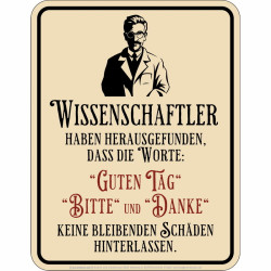 Blechschild Wissenschaftler haben herausgefunden - RAHMENLOS®