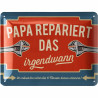Lanolu Blechschild Papa repariert das - irgendwann 15x20 cm