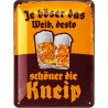 Blechschild Je böser das Weib, desto schöner die Kneip