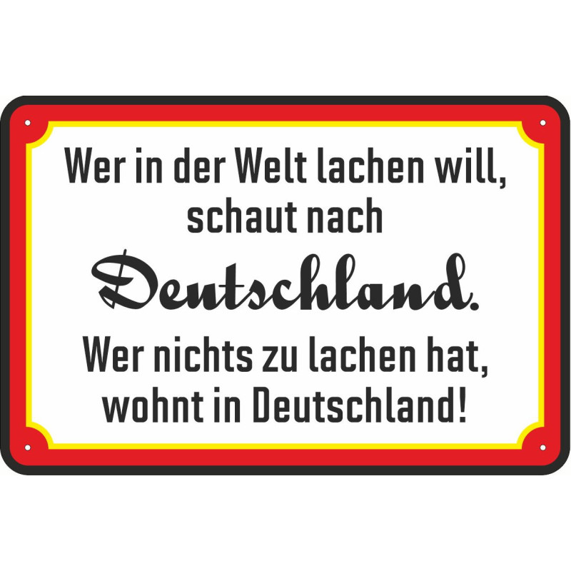 Blechschild Wer in der Welt lachen will, schaut nach Deutschland - 20x30 cm
