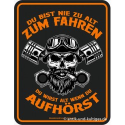 Blechschild Du bist nie zu alt zum Fahren - RAHMENLOS® 3913