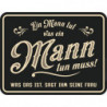 Blechschild Ein Mann tut - RAHMENLOS® 3951