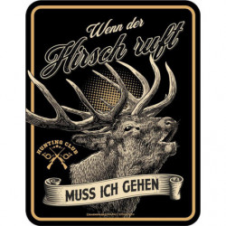 Blechschild Wenn der Hirsch...