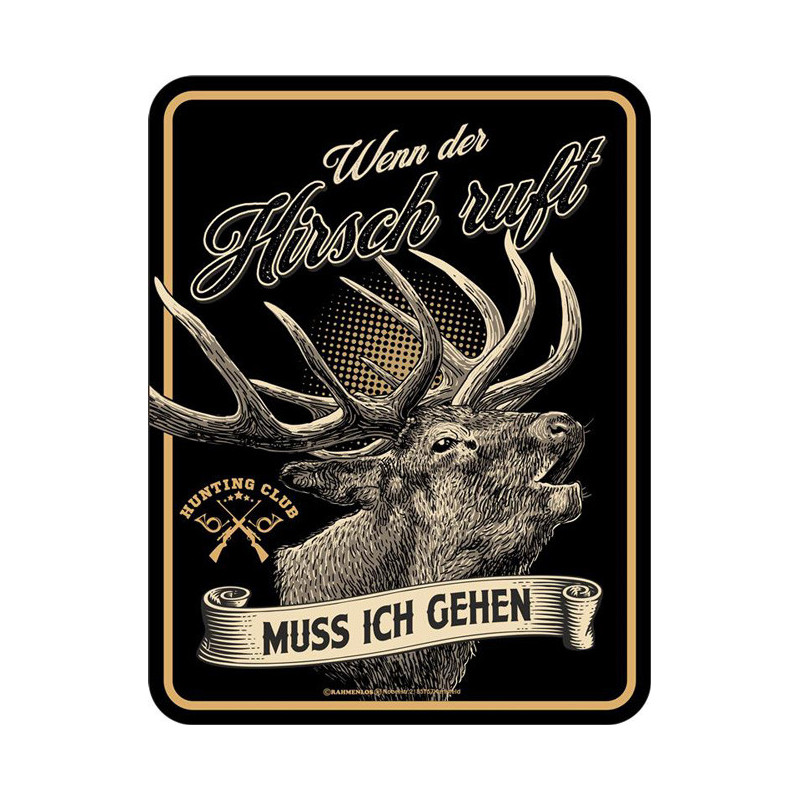 Blechschild Wenn der Hirsch ruft - RAHMENLOS® 3995