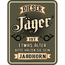 Blechschild Dieser Jäger...