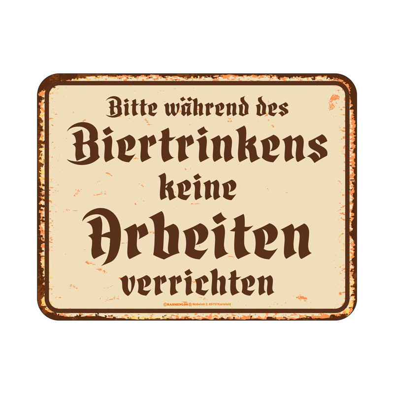 Blechschild Bitte während des Biertrinkens - RAHMENLOS® 3678