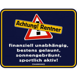 Blechschild Achtung Rentner...