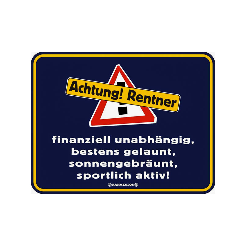 Blechschild Achtung Rentner - RAHMENLOS® 3454