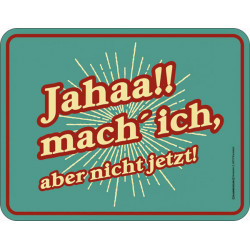 Blechschild Jahaa mach ich...