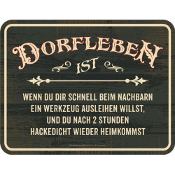 Blechschild Dorfleben ist -...