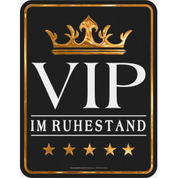 Blechschild VIP im Ruhestand - RAHMENLOS® 3862