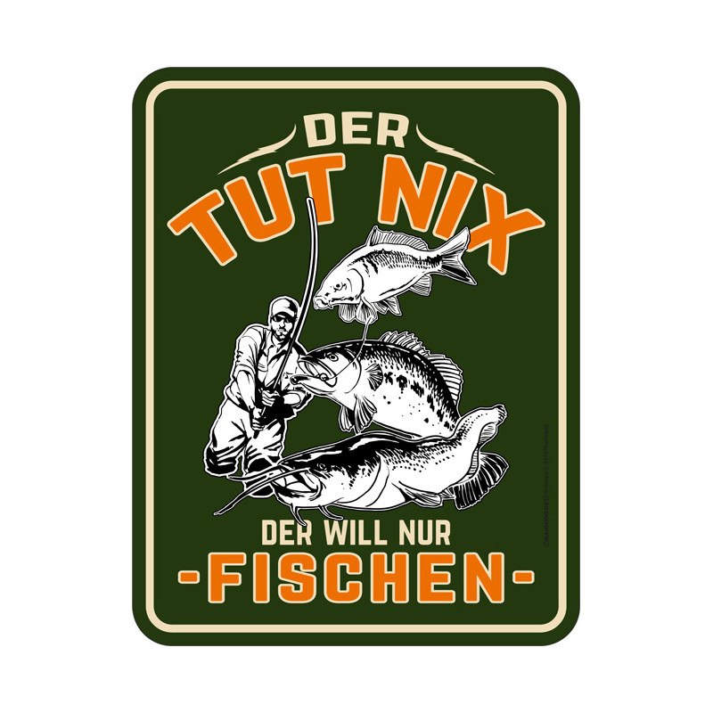 Blechschild Der tut nix. Der will nur fischen - RAHMENLOS® 3889