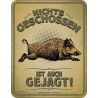 Blechschild Nichts geschossen - RAHMENLOS® 3909