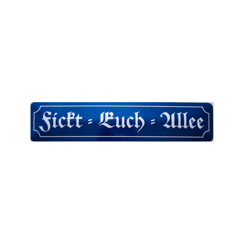 Straßenschild Fickt- Euch - Allee