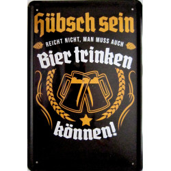 Blechschild Hübsch sein...