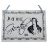 Hängeschild Hier war Goethe nie