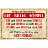 Blechschild Gut - Billig - Schnell