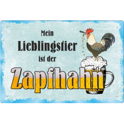 Blechschild Mein Lieblingstier ist der Zapfhahn