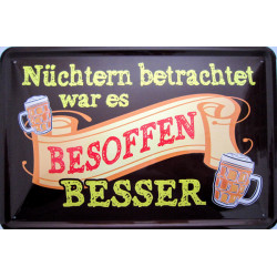 Blechschild Nüchtern betrachtet