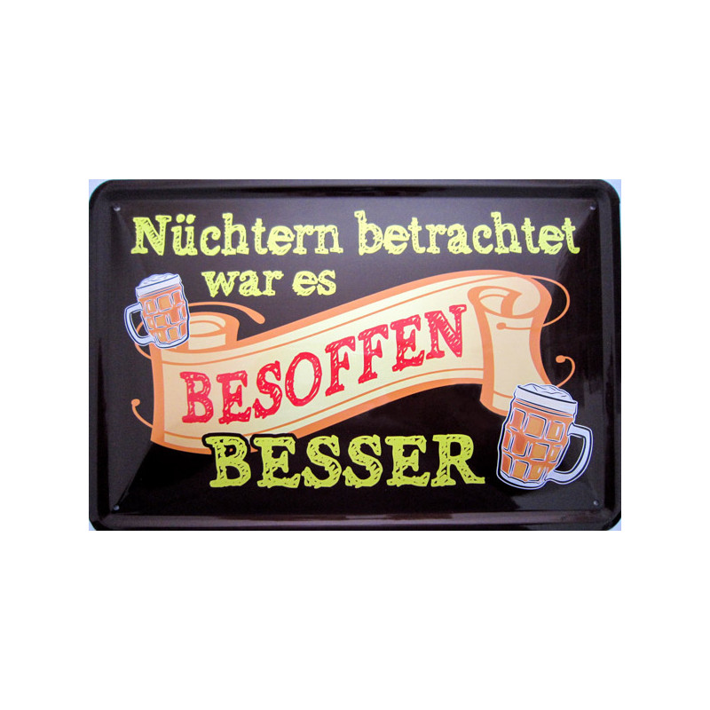 Blechschild Nüchtern betrachtet