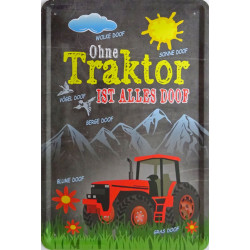 Blechschild Ohne Traktor...