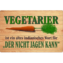 Blechschild Vegetarier "Der nicht jagen kann"