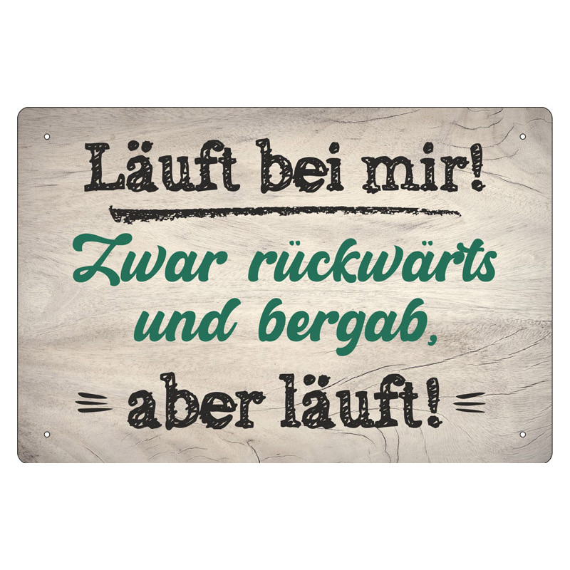 Blechschild Läuft bei mir