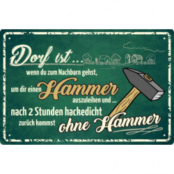 Blechschild Dorf ist... Hammer