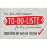 Blechschild Ich bin mit meiner To-Do-Liste fertig