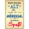 Blechschild Wenn ich mal alt bin