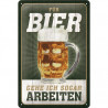 Für Bier gehe ich sogar arbeiten Blechschild - Nostalgic-Art