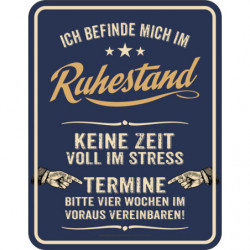 Blechschild Ich befinde mich im Ruhestand - RAHMENLOS® 3082