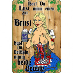 Blechschild Hast Du Lust nimm einen zur Brust