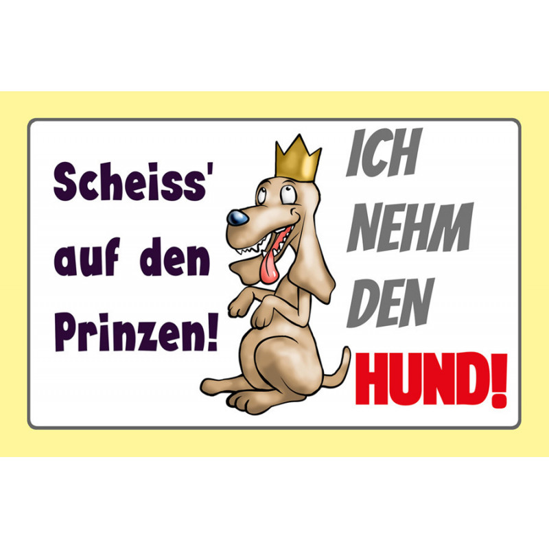Blechschild Scheiß auf die Prinzen Blechschild Scheiß auf die Prinzen