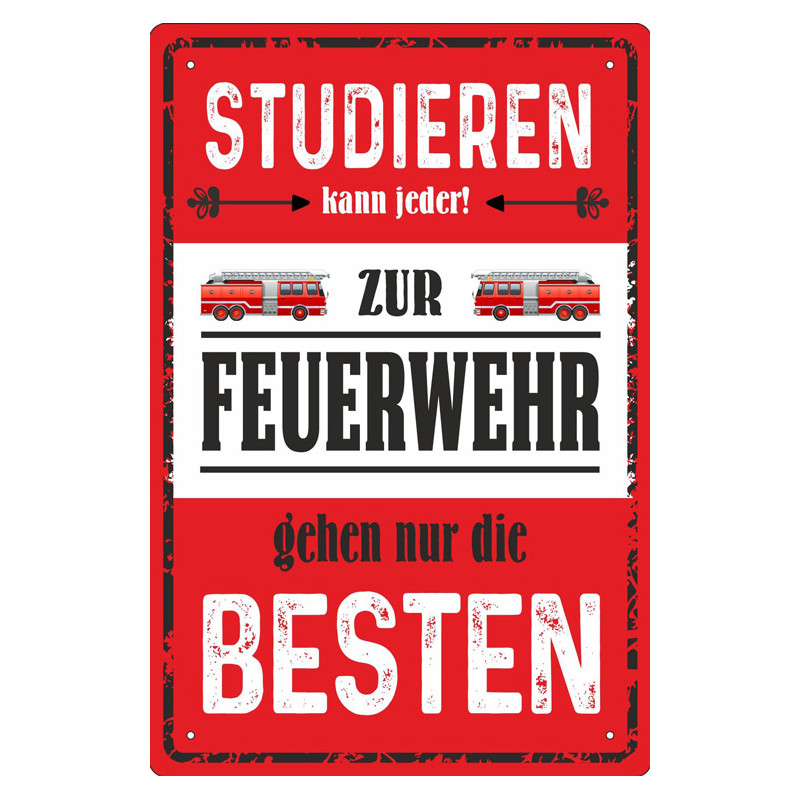 Blechschild Studieren kann jeder- zur Feuerwehr gehen nur die Besten