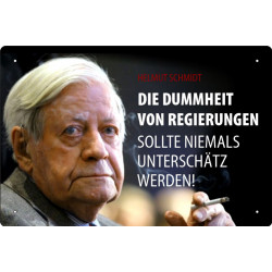 Blechschild Helmut Schmidt: Die Dummheit von Regierungen sollte niemals unterschätzt werden