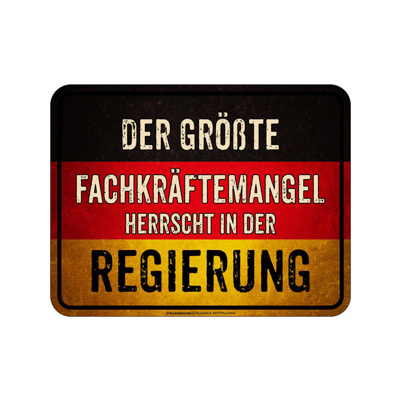 Blechschild Der größte Fachkräftemangel - RAHMENLOS®