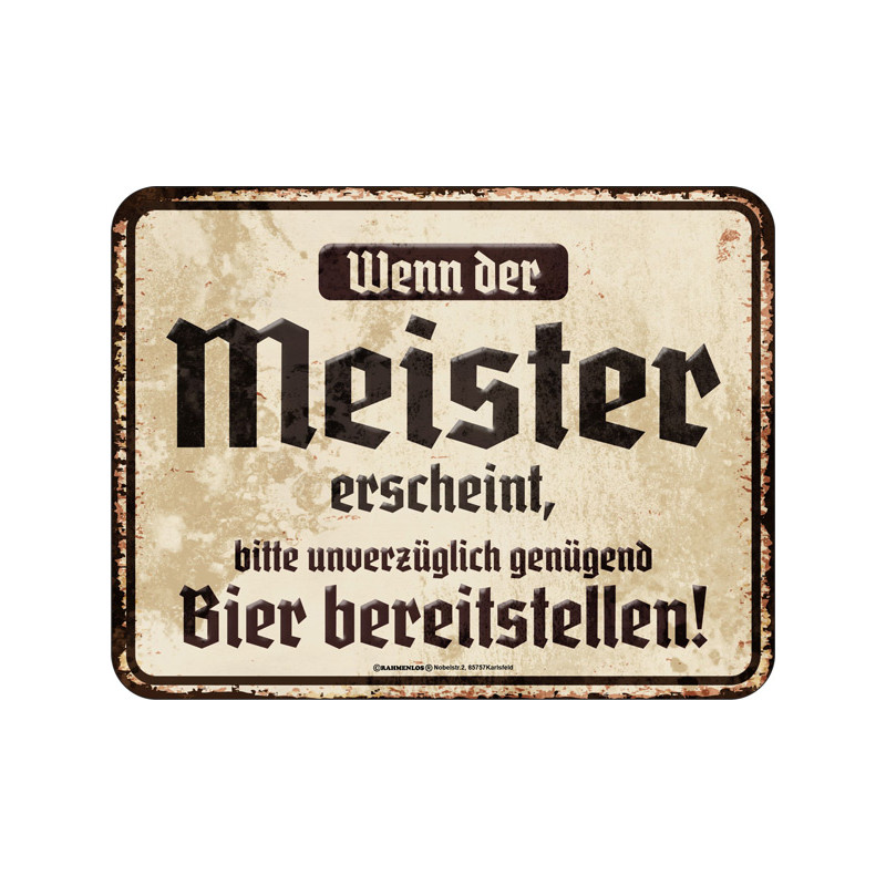 Blechschild Wenn der Meister erscheint - RAHMENLOS®