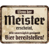 Blechschild Wenn der Meister erscheint - RAHMENLOS®