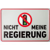 Blechschild Nicht meine Regierung