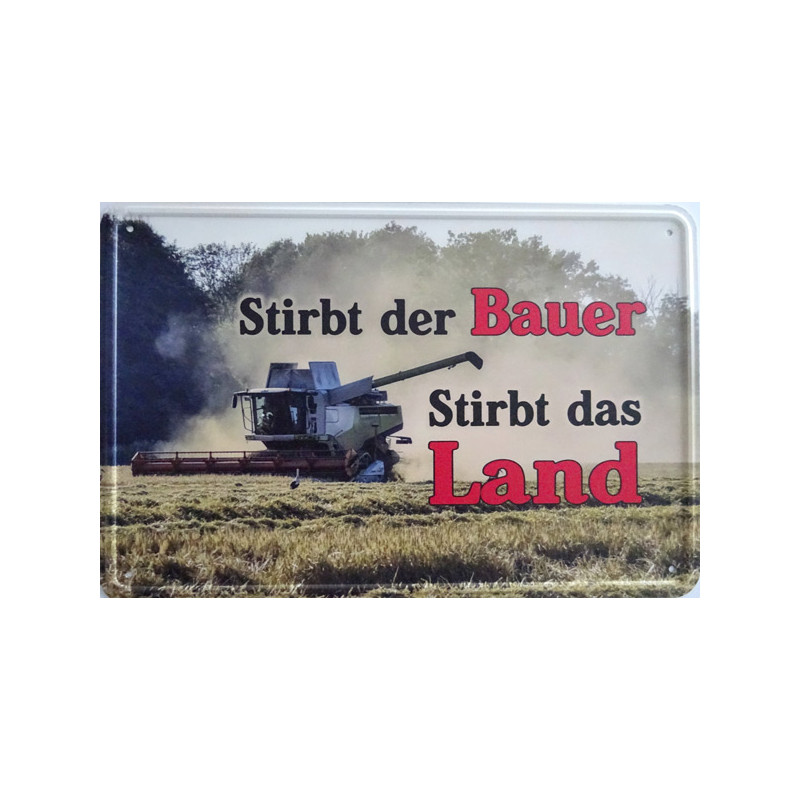 Blechschild Stirbt der Bauer - stirbt das Land Blechschild Stirbt der Bauer - stirbt das Land