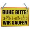 Hängeschild Ruhe bitte! Wir saufen