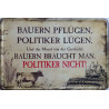 Blechschild Bauern pflügen, Politiker lügen